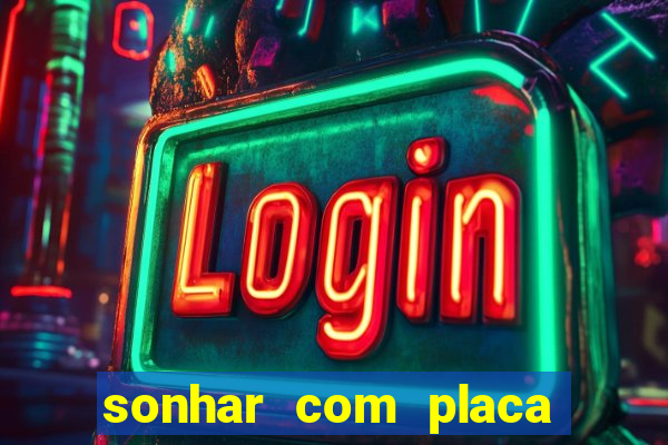 sonhar com placa de carro